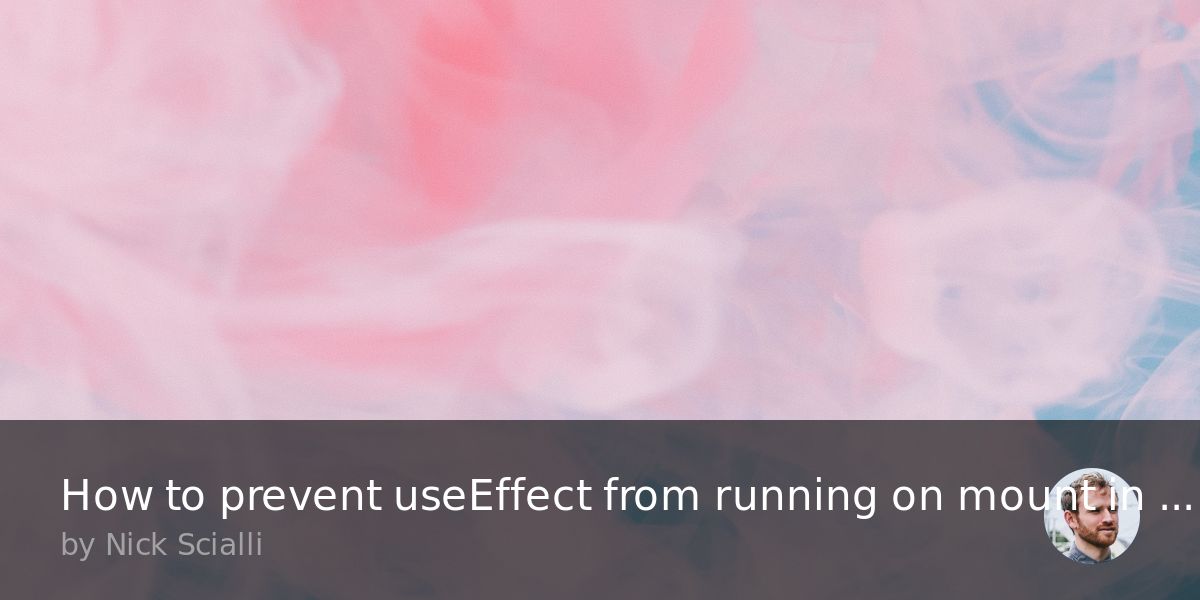 How to prevent useEffect from running on mount in React | TypeOfNaN